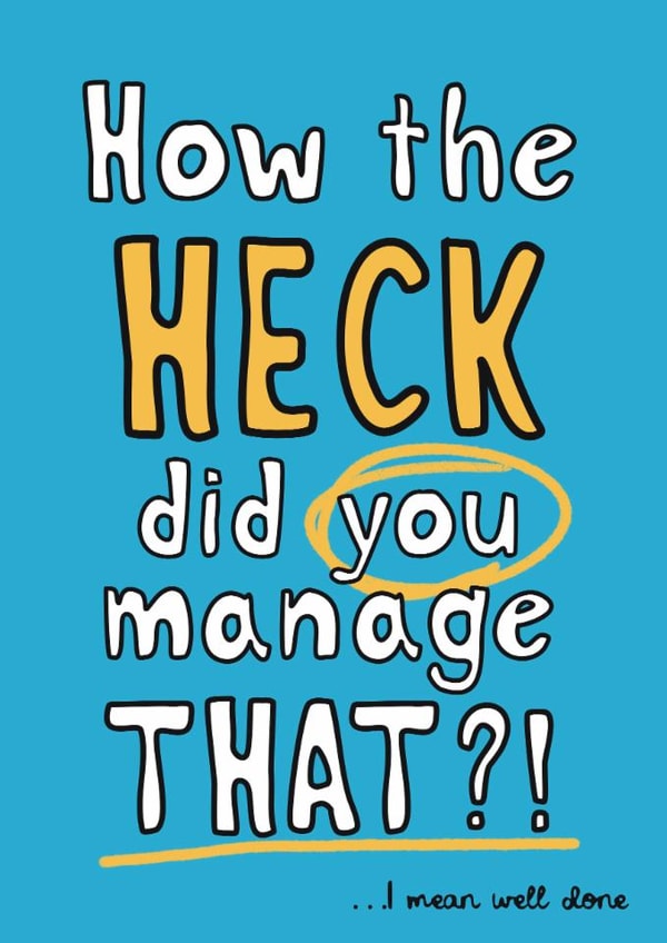 Cheeky Congratulations/Exams Card - How The Heck Did You Manage That? - For Him created by Giddy Kipper