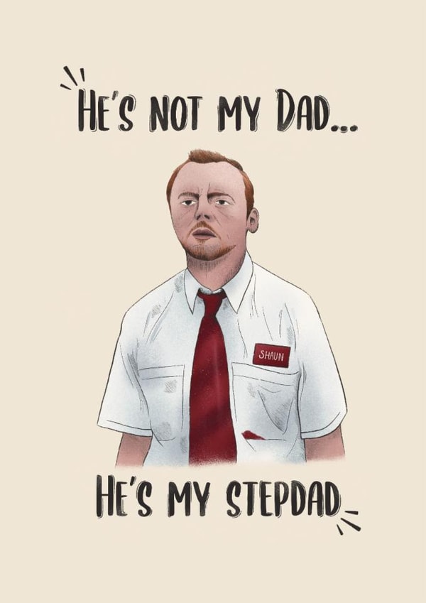 Funny Shaun of the Dead Stepdad card. created by GScribbles