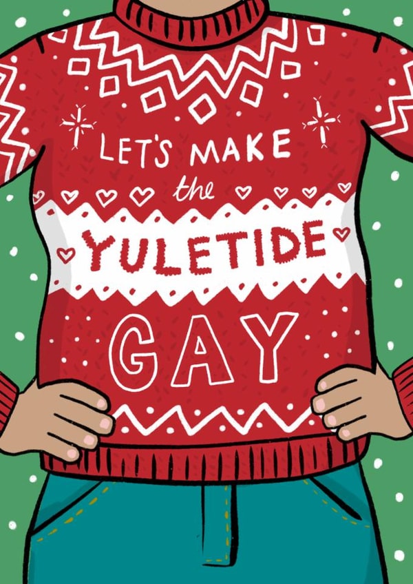 Funny Christmas Card - Let's Make The Yuletide Gay - Christmas Jumper created by Running with Scissors