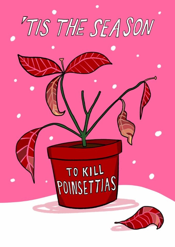 Funny Christmas Card - The Season To Kill Poinsettias - Plant created by Running with Scissors