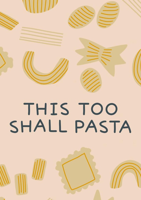 Cute sympathy card for friends family - this too shall pasta created by Kate Chappell