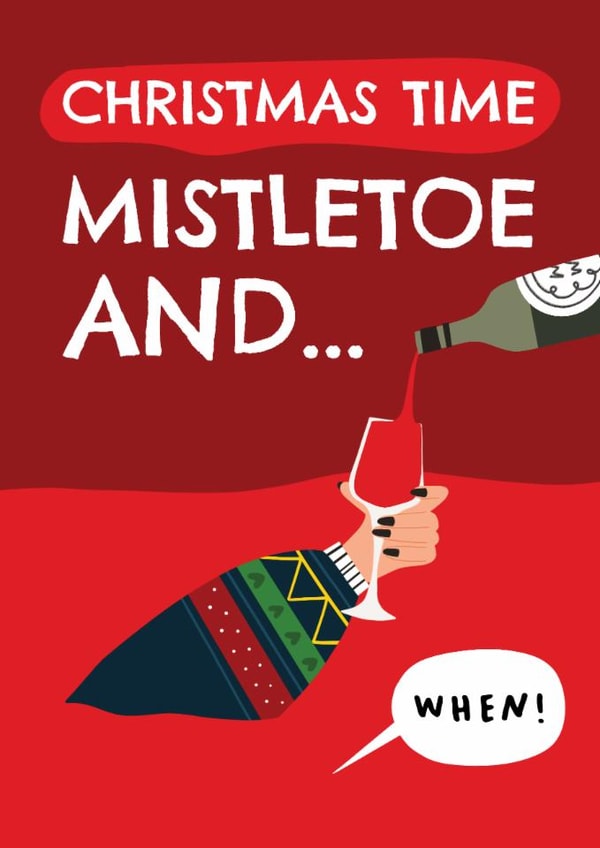 Funny Christmas Card - Christmas Time - Mistletoe And Wine created by AbiGoLucky