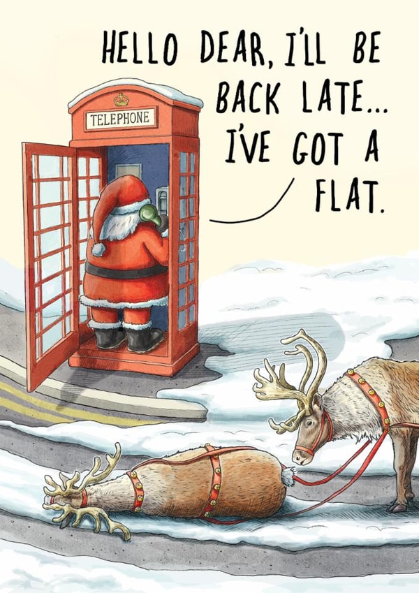 Funny Christmas Card - Flat Reindeer - I'll Be Back Late...I've Got A Flat - Santa created by Bewilderbeest