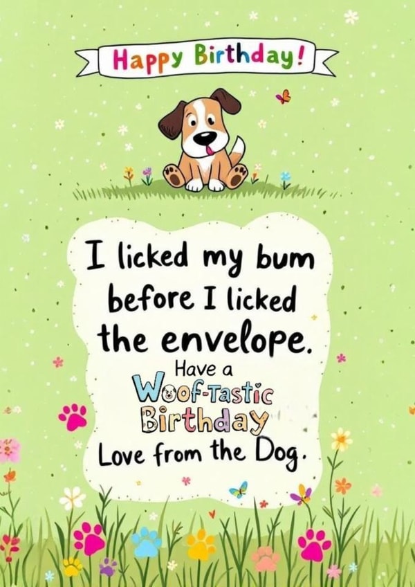 From the Dog Funny Birthday Card – I Licked My Bum Before the Envelope birthday created by crystal boo creations