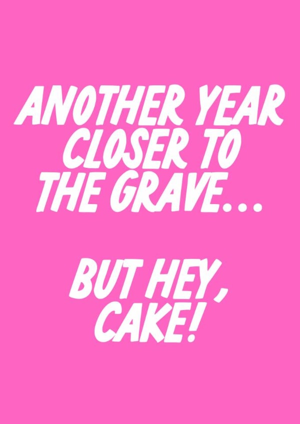 Funny Birthday Card - Another Year Closer created by The Marmalade Cat