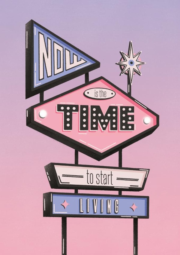Fun Leaving/Congratulations Card - Retro Sign - Now Is The Time To Start Living created by Joanne McGaffin