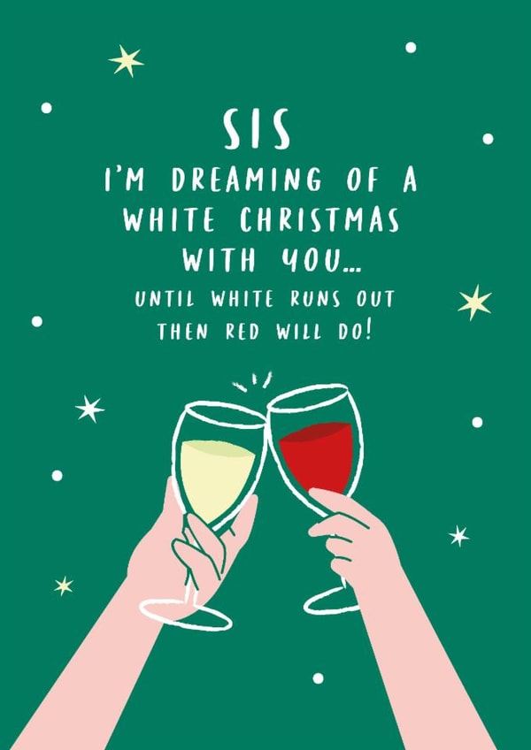Funny Christmas Card - For Sister - I'm Dreaming Of A White Christmas created by Lucy Marie Design