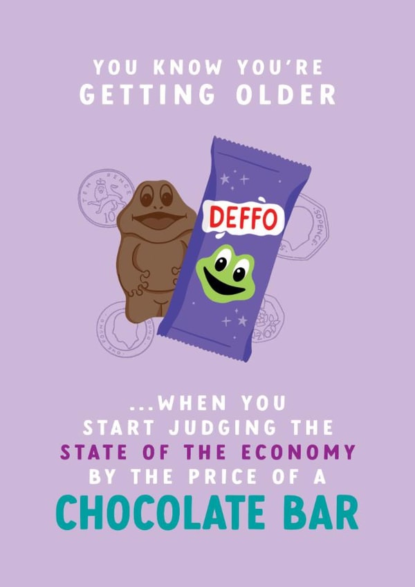 Funny Birthday Card Judging The State of the Economy By A Freddo - Getting Older created by The Cake Thief