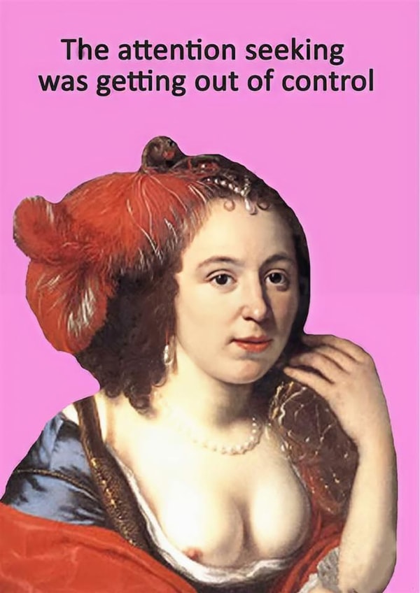 Funny Birthday Card - For Her - Attention Seeker created by Go La La!