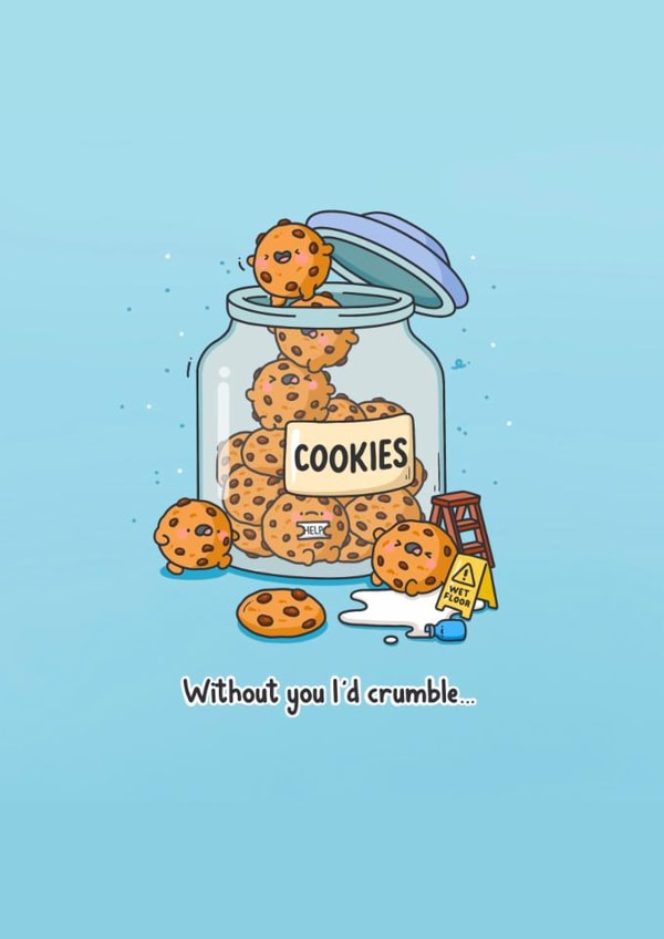 Cute Love & Friendship Card - Without You I'd Crumble - Cookie Pun created by Toastedink
