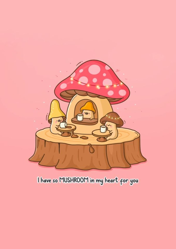 Cute Love & Friendship Card - I Have So Mushroom in My Heart for You - Pun created by Toastedink