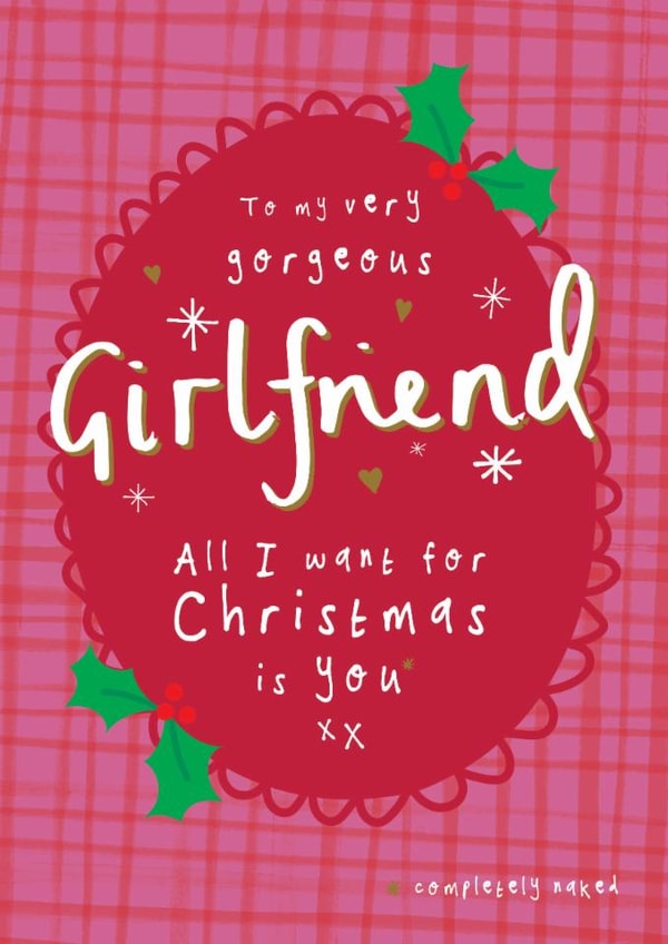 Cheeky Christmas Card - All I Want Is You Completely Naked - For Girlfriend created by Bow & Bell