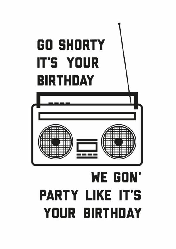 Funny Birthday Card - go shorty it's your birthday - friend birthday created by Kate & The Ink
