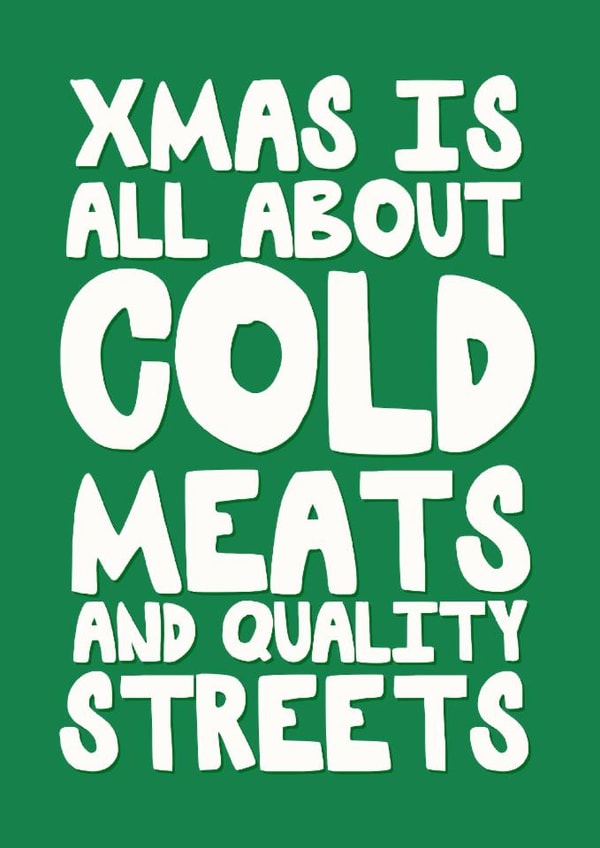 Funny Christmas Card - Cold Meats And Quality Streets created by Pickled Prints