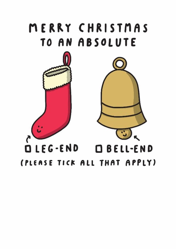 Cheeky Christmas Card - Merry Christmas To An Absolute Legend / Bell end created by mungo and shoddy