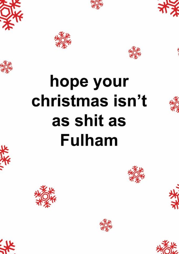 Funny Christmas Card - Fulham FC - Hope Your Christmas Isn't As Shit As Fulham created by The Cake Thief