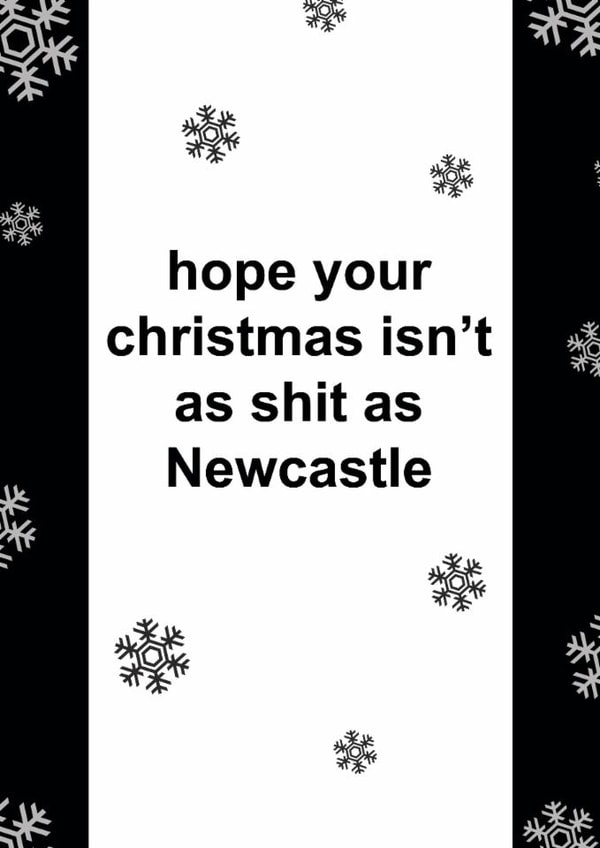Funny Christmas Card - Hope Your Christmas Isn't As Shit As Newcastle - Newcastle FC created by The Cake Thief