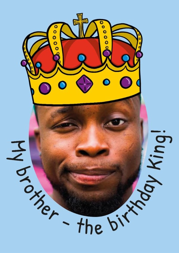 Funny Birthday Card - For Brother - King created by TeePee Creations