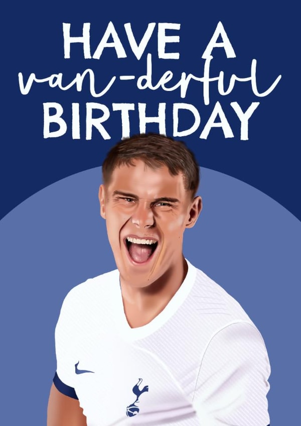 Spurs Birthday Card - Micky Van De Ven - Have A Van-Derful Birthday created by AbiGoLucky