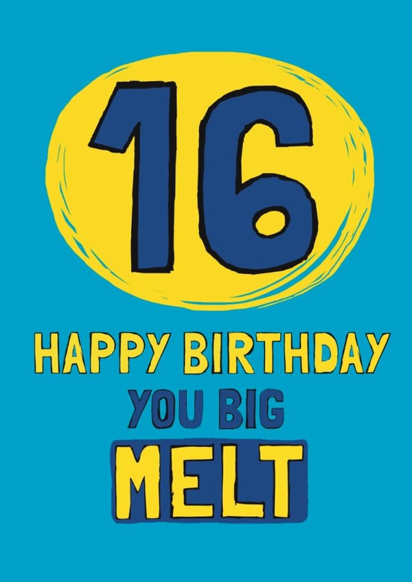 Funny Birthday Card - 16th - Big Melt created by Giddy Kipper
