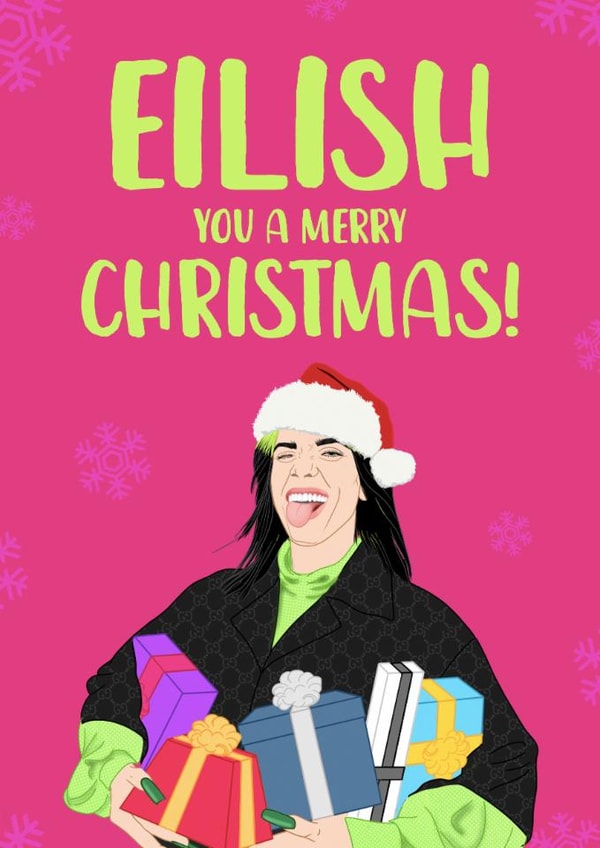 Fun Christmas Card - Eilish You A Merry Christmas - Billie Eilish created by The Cake Thief