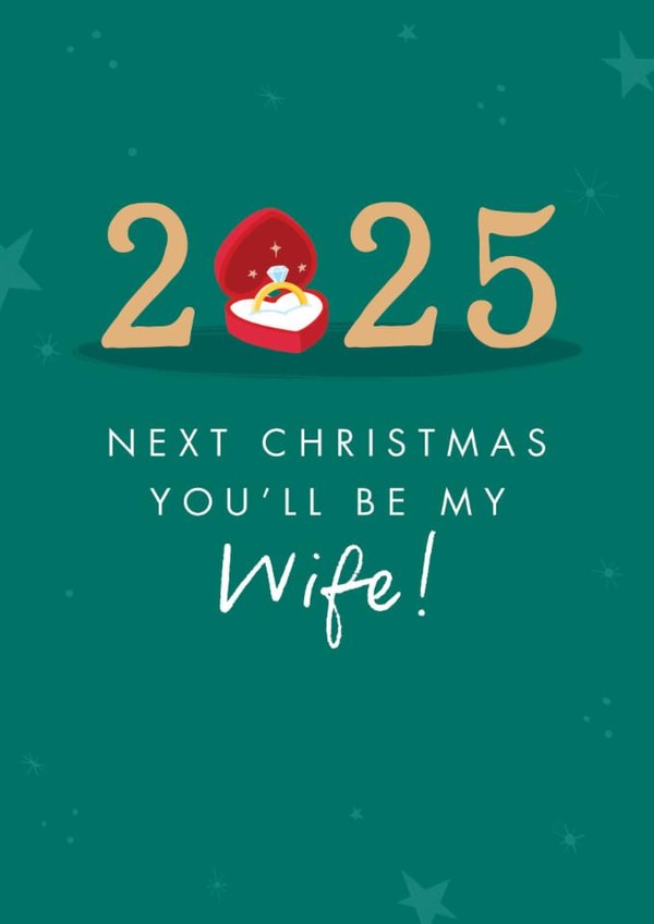 Classic Christmas Card - 2025 - Next Christmas You'll Be My Wife! created by The Cake Thief