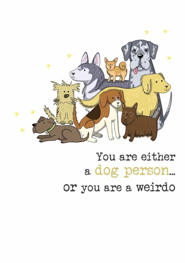 Funny Birthday/Just Because Card - You Are Either A Dog Person - Or A Weirdo created by Dandelion Stationery