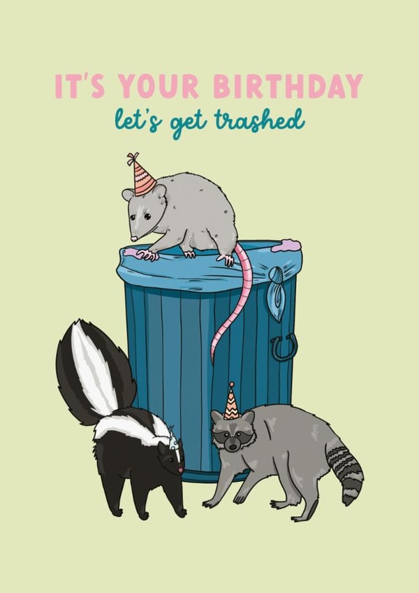 Funny Birthday Card - Let’s Get Trashed - Party Critters created by Ohh Deer