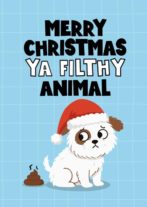 Cute Christmas Card - Ya Filthy Animal - Dog Poo created by Mrs Best Paper Co.