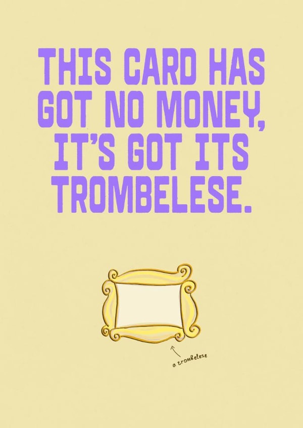Classic 90s dance hit misheard lyrics Birthday Card - It's Got It's Trombolese created by Things Sarah Creates