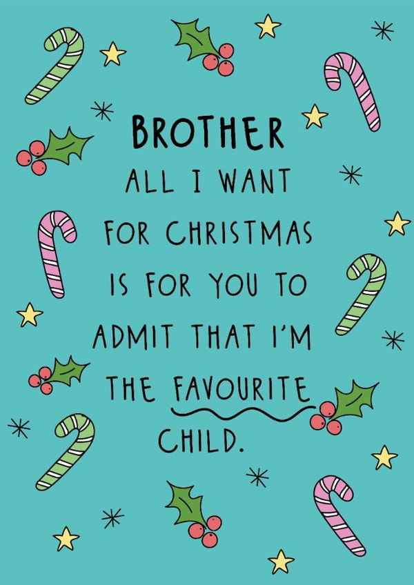 Funny Christmas Card - For Brother - Admit That I'm The Favourite Child created by @Laura Lonsdale Designs