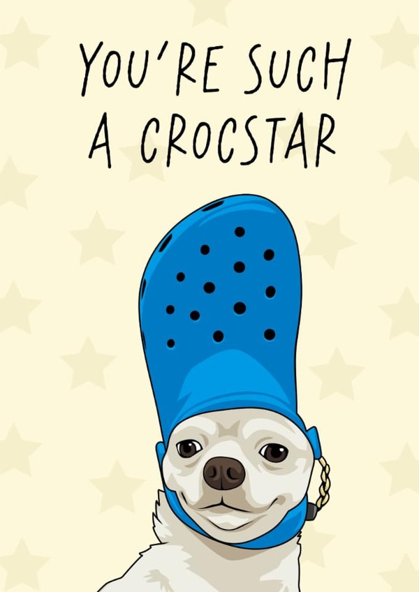 Funny Birthday Card - Dog Crocs - Crocstar created by Sundiva Designs