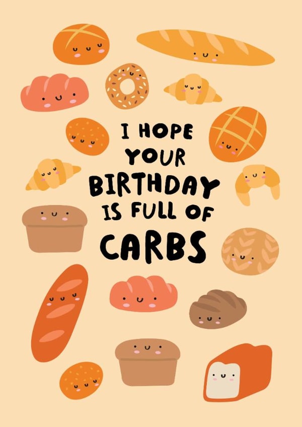 Cute Birthday Card - Full Of Carbs - Bread created by Jessica Eyre