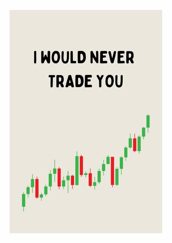 I Would Never Trade You - Crypto Trader Card - Finance Bro Stock Market Card created by Happy Cacti
