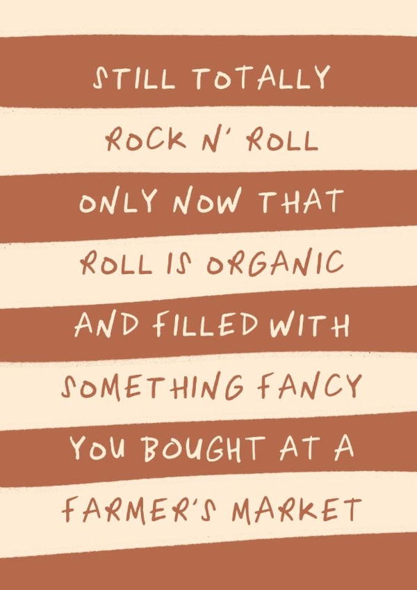 Funny Birthday Card - Still Totally Rock N' Roll - Organic And Filled With Something Fancy created by Running with Scissors