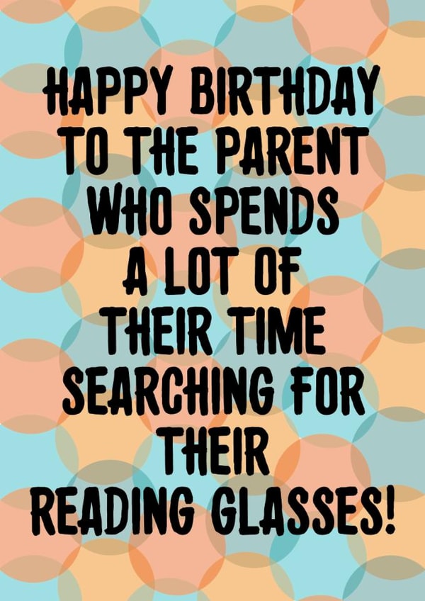 Funny Birthday Card For Mum Or Dad - Reading Glasses created by SixElevenCreations