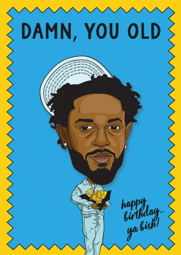 Funny Birthday Card - Kendrick Lamar - Damn You Old created by TACHE