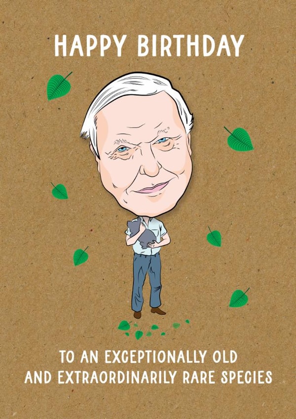 Cheeky Birthday Card - David Attenborough - Exceptionally Old Rare Species created by TACHE