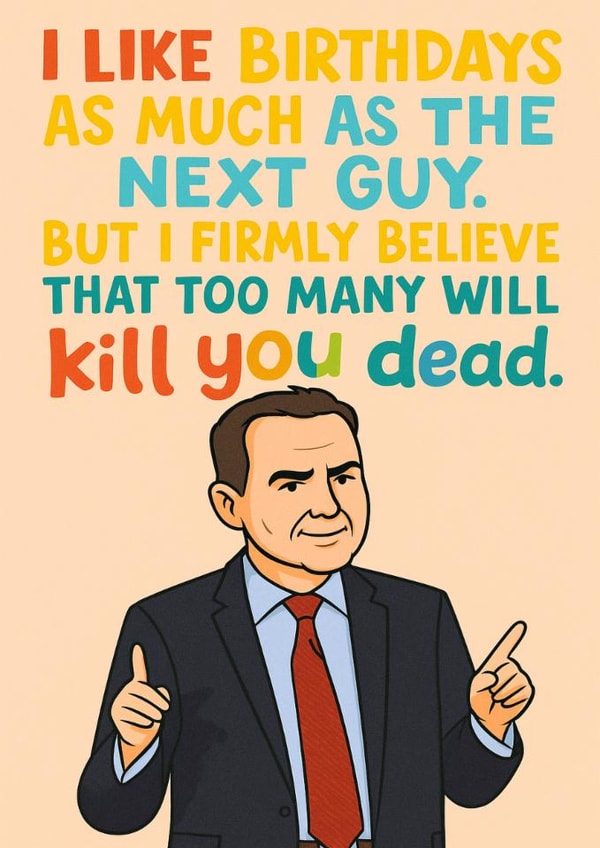 Funny Birthday Card. Too Many Will Kill You created by McCabe Graphics