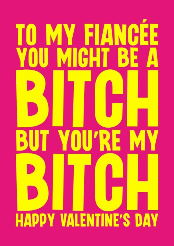 Rude Valentine's Card - For Fiancée - Bitch created by Blind Faith