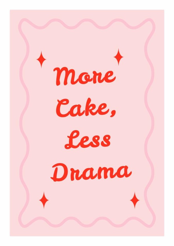 More Cake, Less Drama Greeting Card | Happy Birthday created by Mark Winter