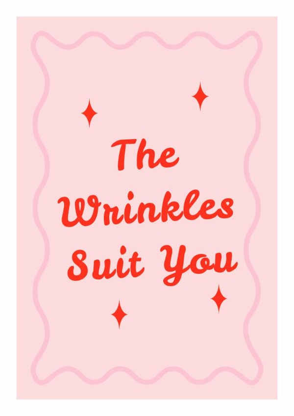 The Wrinkles Suit You Greeting Card | Happy Birthday created by Mark Winter