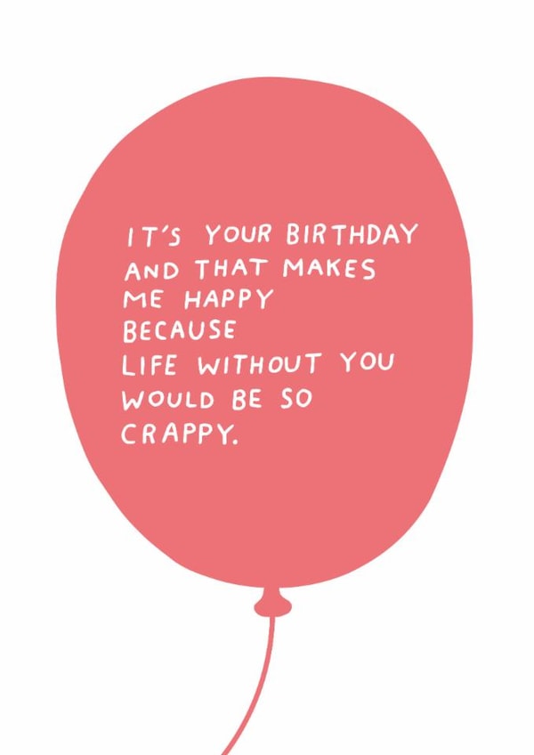 Funny Birthday Card – Life Without You Would Be Crappy created by Ohh Deer