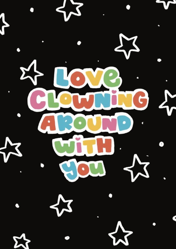 Fun Love & Friendship Card - Colourful - Love Clowning Around With You created by sleepiest