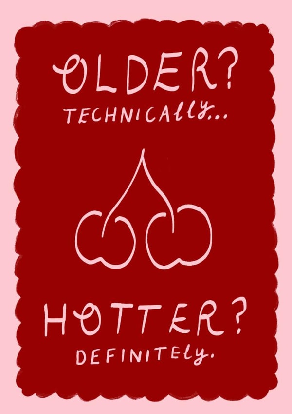 Older? Technically… Hotter? Definitely- Bestie Birthday card created by Holly Walsh