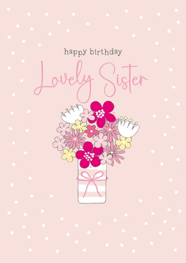 Traditional Birthday Card - For Lovely Sister - Flowers created by Molly Mae™