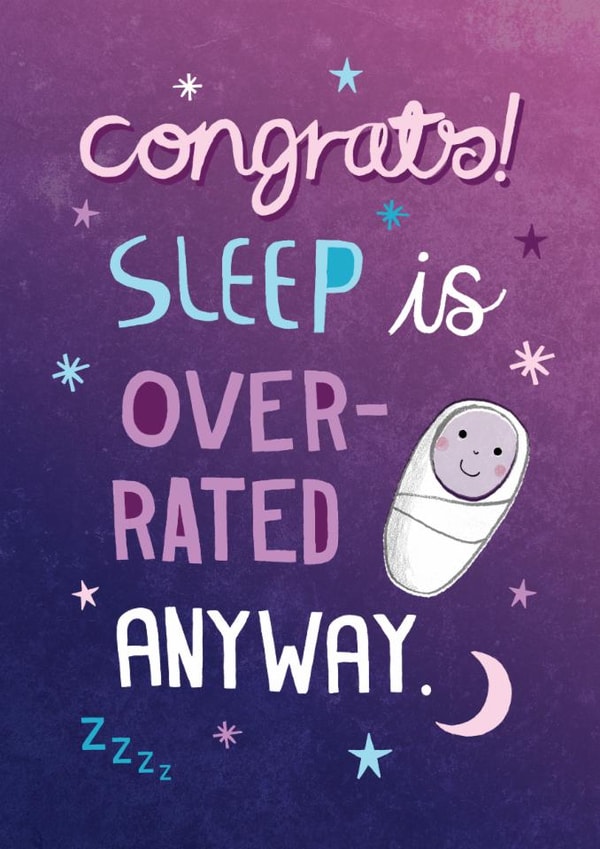 Funny New Baby Card - Sleep Is Over Rated created by Pencilface
