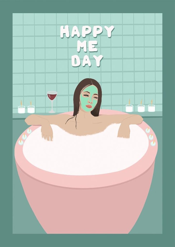 Birthday - For Her -Happy Me Day - self care - spa day -wife -mother -girlfriend created by Suzanne Taktak