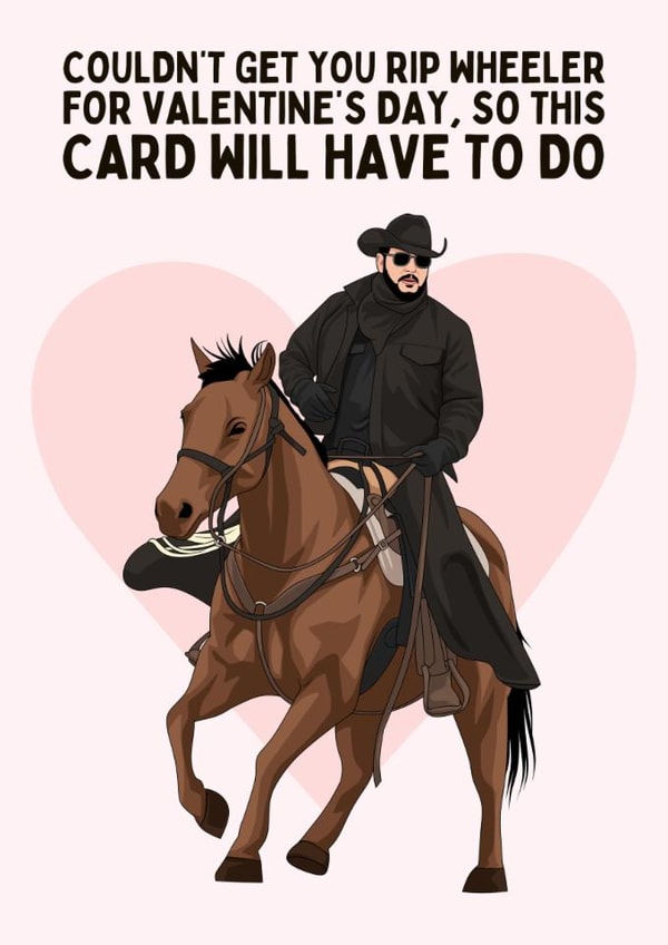 Funny Valentine's Day Card - Yellowstone - Rip Wheeler created by Sundiva Designs