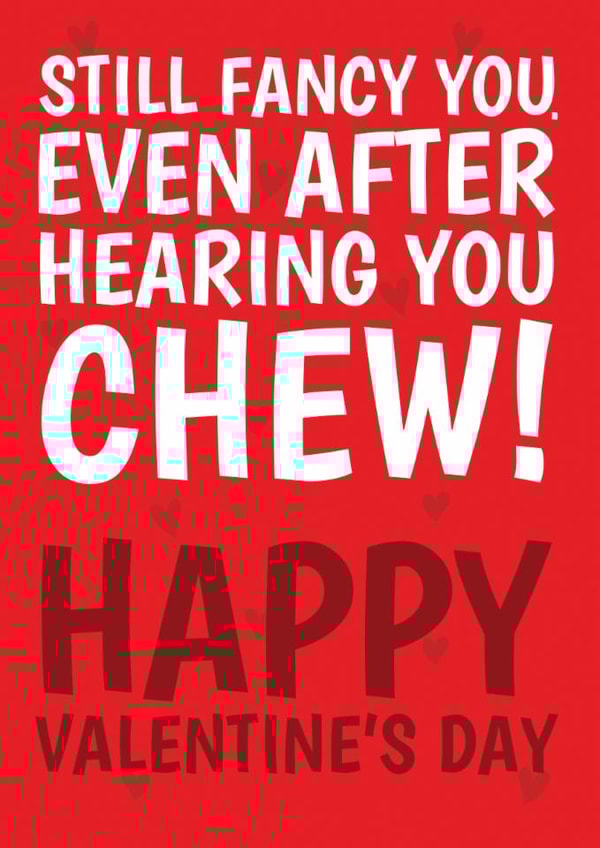 Funny Valentine's Day Card - Still Fancy You - Even After Hearing You Chew! created by @Cupsie's Creations